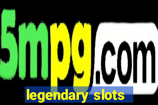 legendary slots - casino games